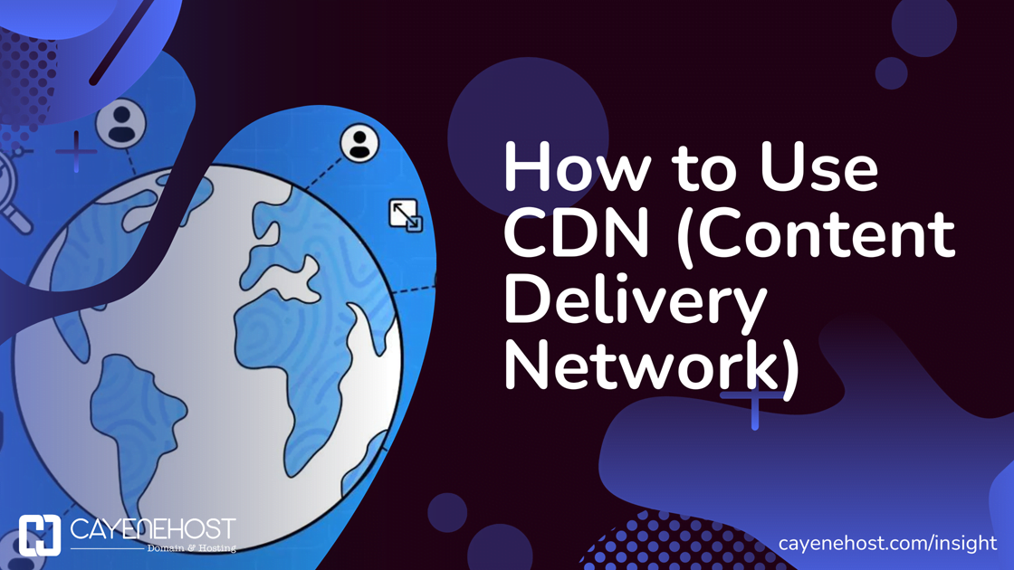 How to Use CDN (Content Delivery Network)